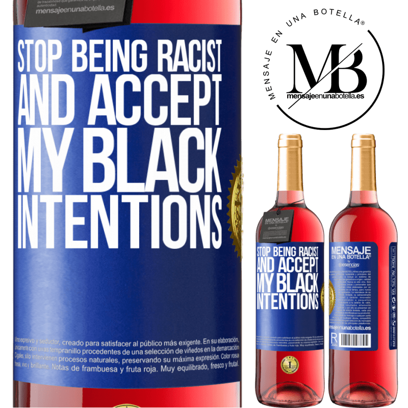 29,95 € Free Shipping | Rosé Wine ROSÉ Edition Stop being racist and accept my black intentions Blue Label. Customizable label Young wine Harvest 2021 Tempranillo