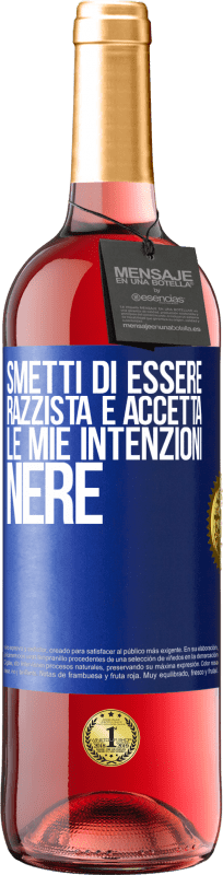 29,95 € Spedizione Gratuita | Vino rosato Edizione ROSÉ Smetti di essere razzista e accetta le mie intenzioni nere Etichetta Blu. Etichetta personalizzabile Vino giovane Raccogliere 2025 Tempranillo