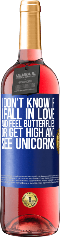 29,95 € | Rosé Wine ROSÉ Edition I don't know if I fall in love and feel butterflies or get high and see unicorns Blue Label. Customizable label Young wine Harvest 2023 Tempranillo