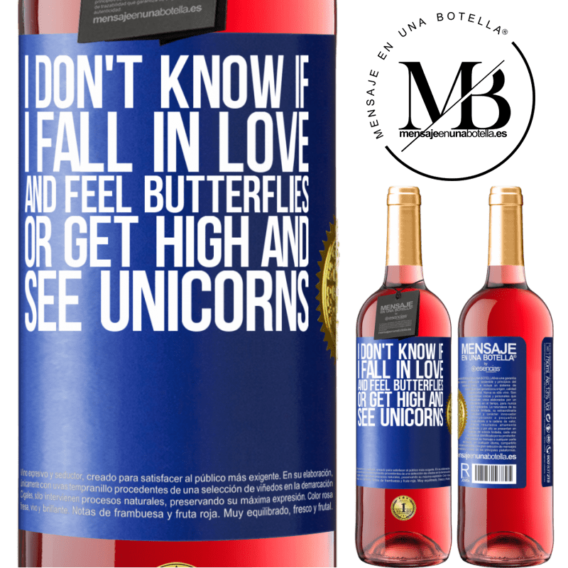24,95 € Free Shipping | Rosé Wine ROSÉ Edition I don't know if I fall in love and feel butterflies or get high and see unicorns Blue Label. Customizable label Young wine Harvest 2021 Tempranillo