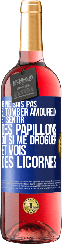 29,95 € | Vin rosé Édition ROSÉ Je ne sais pas si tomber amoureux et sentir des papillons ou si me droguer et vois des licornes Étiquette Bleue. Étiquette personnalisable Vin jeune Récolte 2024 Tempranillo