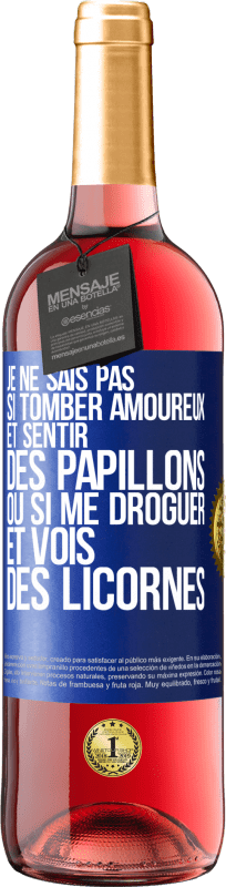 29,95 € | Vin rosé Édition ROSÉ Je ne sais pas si tomber amoureux et sentir des papillons ou si me droguer et vois des licornes Étiquette Bleue. Étiquette personnalisable Vin jeune Récolte 2025 Tempranillo