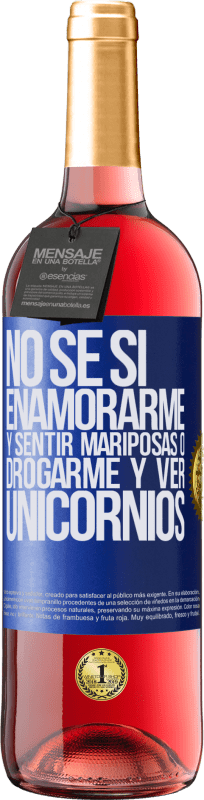 29,95 € | Vino Rosado Edición ROSÉ No se si enamorarme y sentir mariposas o drogarme y ver unicornios Etiqueta Azul. Etiqueta personalizable Vino joven Cosecha 2025 Tempranillo