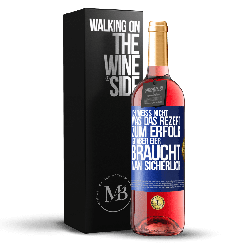 29,95 € Kostenloser Versand | Roséwein ROSÉ Ausgabe Ich weiß nicht, was das Rezept zum Erfolg ist. Aber Eier braucht man sicherlich Blaue Markierung. Anpassbares Etikett Junger Wein Ernte 2024 Tempranillo