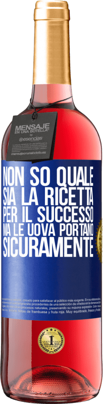 29,95 € | Vino rosato Edizione ROSÉ Non so quale sia la ricetta per il successo. Ma le uova portano sicuramente Etichetta Blu. Etichetta personalizzabile Vino giovane Raccogliere 2023 Tempranillo