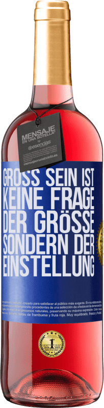 29,95 € | Roséwein ROSÉ Ausgabe Groß sein ist keine Frage der Größe, sondern der Einstellung Blaue Markierung. Anpassbares Etikett Junger Wein Ernte 2023 Tempranillo