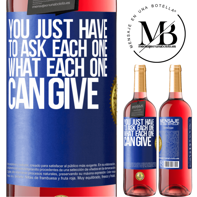 24,95 € Free Shipping | Rosé Wine ROSÉ Edition You just have to ask each one, what each one can give Blue Label. Customizable label Young wine Harvest 2021 Tempranillo