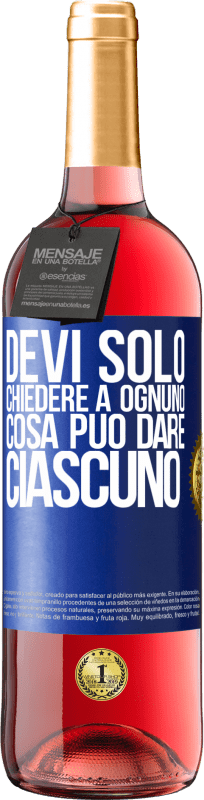 29,95 € Spedizione Gratuita | Vino rosato Edizione ROSÉ Devi solo chiedere a ognuno cosa può dare ciascuno Etichetta Blu. Etichetta personalizzabile Vino giovane Raccogliere 2023 Tempranillo