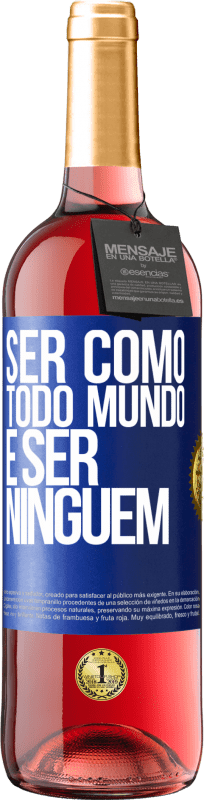 29,95 € | Vinho rosé Edição ROSÉ Ser como todo mundo é ser ninguém Etiqueta Azul. Etiqueta personalizável Vinho jovem Colheita 2024 Tempranillo