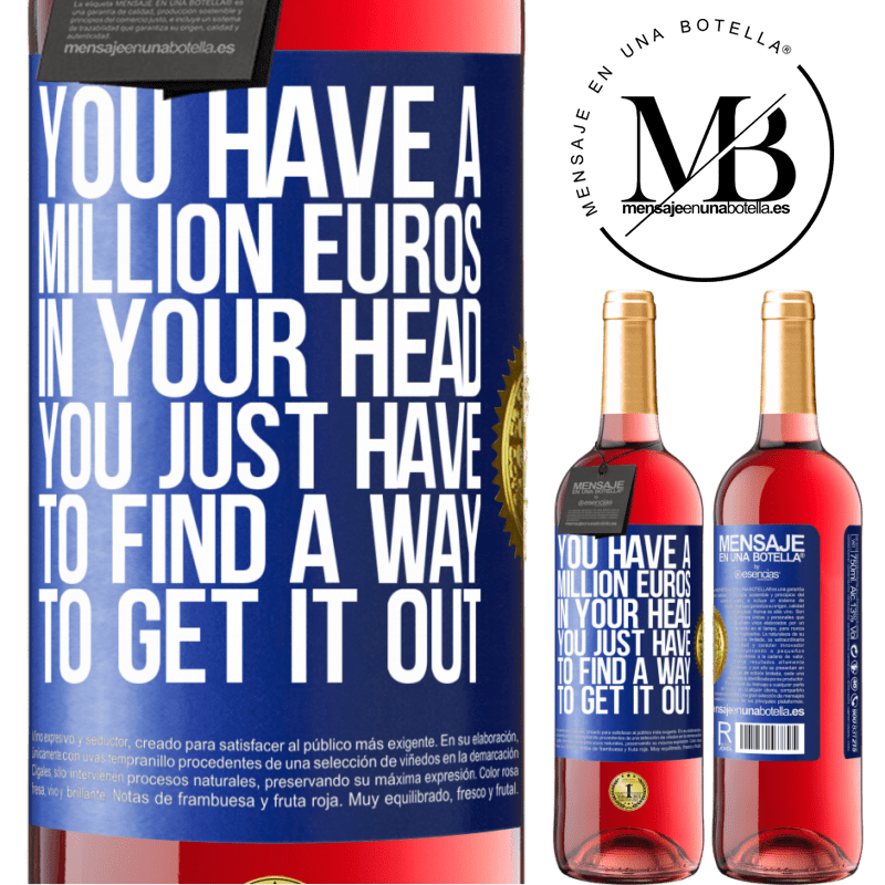 29,95 € Free Shipping | Rosé Wine ROSÉ Edition You have a million euros in your head. You just have to find a way to get it out Blue Label. Customizable label Young wine Harvest 2024 Tempranillo