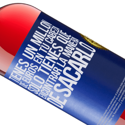 Expresiones Únicas y Personales. «Tienes un millón de euros en tu cabeza. Sólo tienes que encontrar la manera de sacarlo» Edición ROSÉ