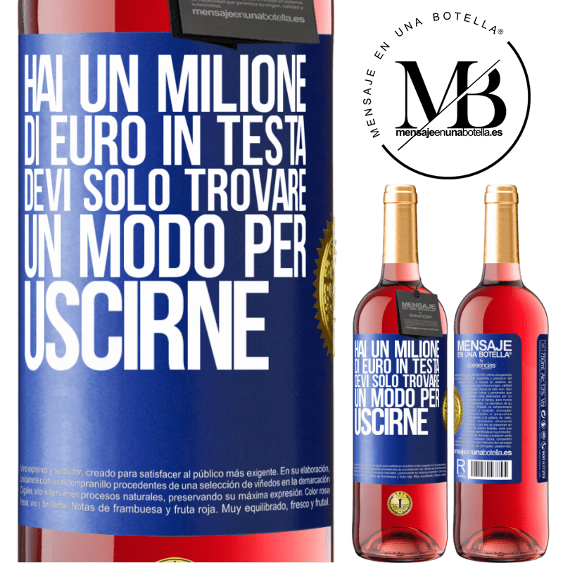 29,95 € Spedizione Gratuita | Vino rosato Edizione ROSÉ Hai un milione di euro in testa. Devi solo trovare un modo per uscirne Etichetta Blu. Etichetta personalizzabile Vino giovane Raccogliere 2024 Tempranillo