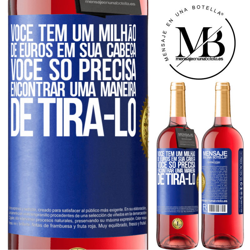 29,95 € Envio grátis | Vinho rosé Edição ROSÉ Você tem um milhão de euros em sua cabeça. Você só precisa encontrar uma maneira de tirá-lo Etiqueta Azul. Etiqueta personalizável Vinho jovem Colheita 2025 Tempranillo