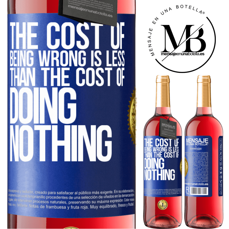 29,95 € Free Shipping | Rosé Wine ROSÉ Edition The cost of being wrong is less than the cost of doing nothing Blue Label. Customizable label Young wine Harvest 2023 Tempranillo