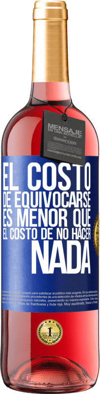 29,95 € | Vino Rosado Edición ROSÉ El costo de equivocarse es menor que el costo de no hacer nada Etiqueta Azul. Etiqueta personalizable Vino joven Cosecha 2023 Tempranillo