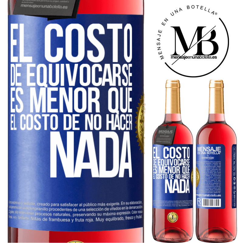 29,95 € Envío gratis | Vino Rosado Edición ROSÉ El costo de equivocarse es menor que el costo de no hacer nada Etiqueta Azul. Etiqueta personalizable Vino joven Cosecha 2023 Tempranillo