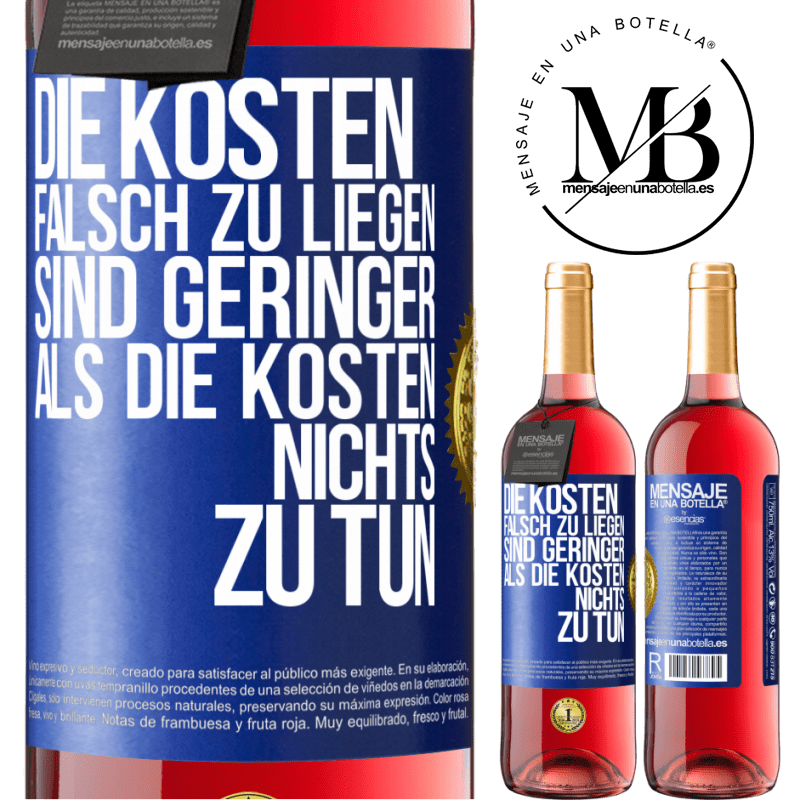 29,95 € Kostenloser Versand | Roséwein ROSÉ Ausgabe Die Kosten, falsch zu liegen sind geringer als die Kosten, nichts zu tun Blaue Markierung. Anpassbares Etikett Junger Wein Ernte 2023 Tempranillo