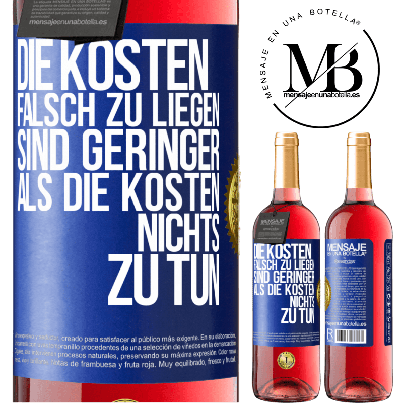 29,95 € Kostenloser Versand | Roséwein ROSÉ Ausgabe Die Kosten, falsch zu liegen sind geringer als die Kosten, nichts zu tun Blaue Markierung. Anpassbares Etikett Junger Wein Ernte 2025 Tempranillo