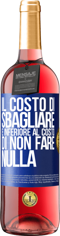 29,95 € Spedizione Gratuita | Vino rosato Edizione ROSÉ Il costo di sbagliare è inferiore al costo di non fare nulla Etichetta Blu. Etichetta personalizzabile Vino giovane Raccogliere 2025 Tempranillo