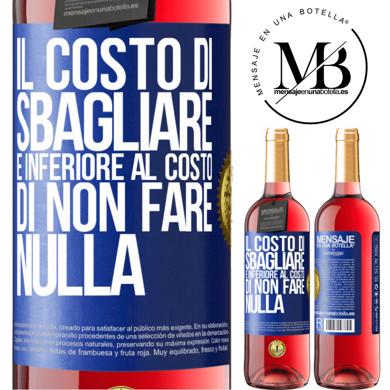 29,95 € Spedizione Gratuita | Vino rosato Edizione ROSÉ Il costo di sbagliare è inferiore al costo di non fare nulla Etichetta Blu. Etichetta personalizzabile Vino giovane Raccogliere 2023 Tempranillo