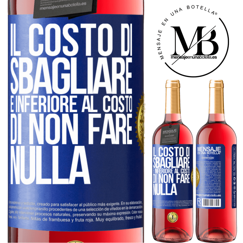 29,95 € Spedizione Gratuita | Vino rosato Edizione ROSÉ Il costo di sbagliare è inferiore al costo di non fare nulla Etichetta Blu. Etichetta personalizzabile Vino giovane Raccogliere 2025 Tempranillo