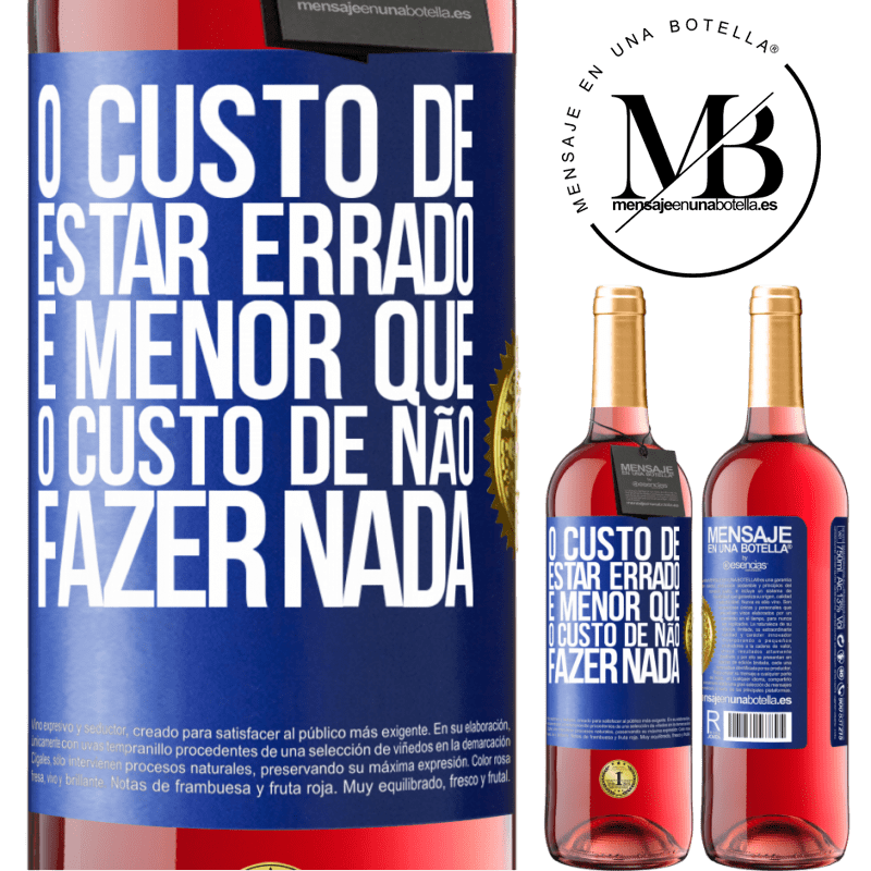 29,95 € Envio grátis | Vinho rosé Edição ROSÉ O custo de estar errado é menor que o custo de não fazer nada Etiqueta Azul. Etiqueta personalizável Vinho jovem Colheita 2023 Tempranillo