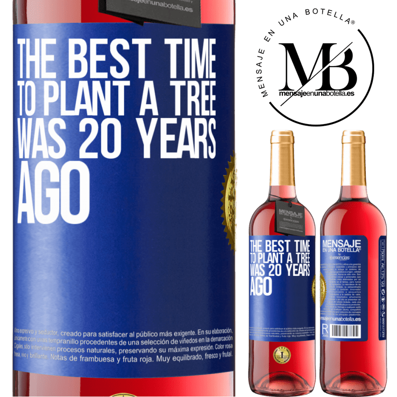 24,95 € Free Shipping | Rosé Wine ROSÉ Edition The best time to plant a tree was 20 years ago Blue Label. Customizable label Young wine Harvest 2021 Tempranillo