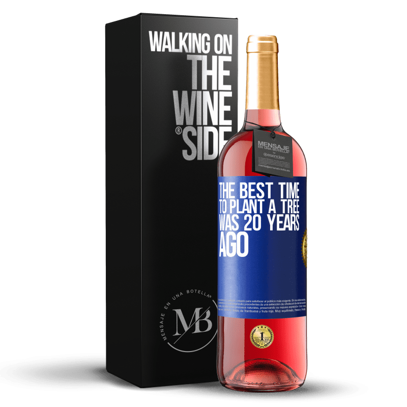 24,95 € Free Shipping | Rosé Wine ROSÉ Edition The best time to plant a tree was 20 years ago Blue Label. Customizable label Young wine Harvest 2021 Tempranillo