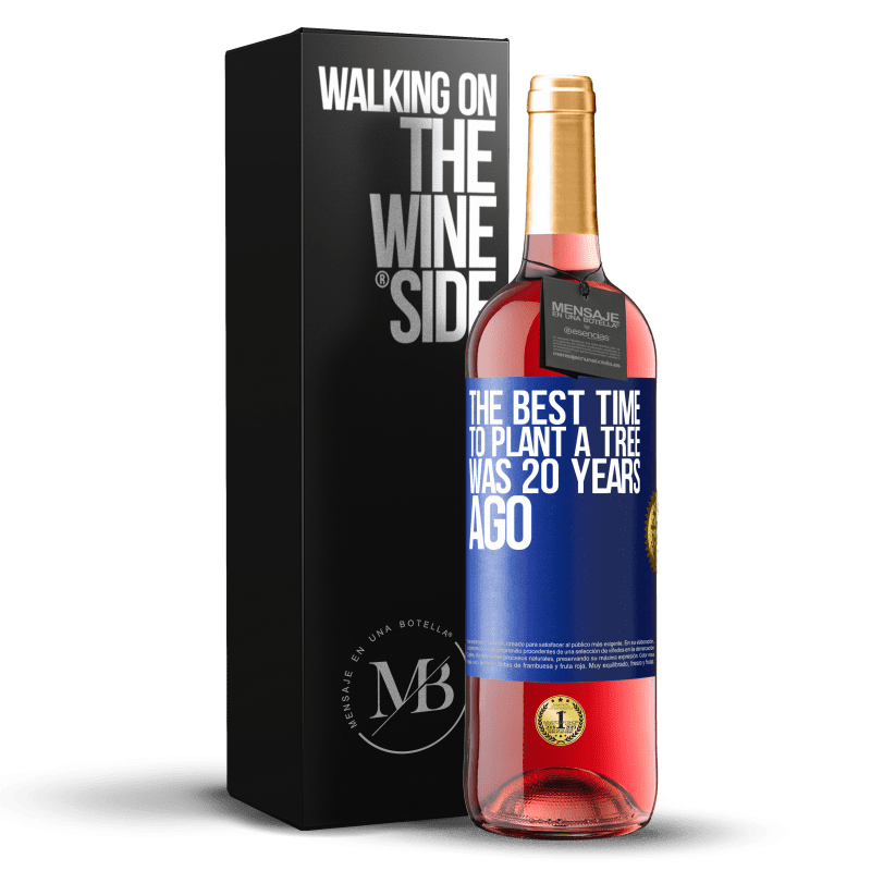 29,95 € Free Shipping | Rosé Wine ROSÉ Edition The best time to plant a tree was 20 years ago Blue Label. Customizable label Young wine Harvest 2024 Tempranillo