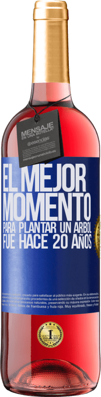 29,95 € | Vino Rosado Edición ROSÉ El mejor momento para plantar un árbol , fue hace 20 años Etiqueta Azul. Etiqueta personalizable Vino joven Cosecha 2023 Tempranillo