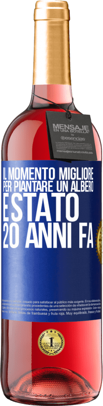 29,95 € | Vino rosato Edizione ROSÉ Il momento migliore per piantare un albero è stato 20 anni fa Etichetta Blu. Etichetta personalizzabile Vino giovane Raccogliere 2025 Tempranillo