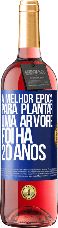 29,95 € | Vinho rosé Edição ROSÉ A melhor época para plantar uma árvore foi há 20 anos Etiqueta Azul. Etiqueta personalizável Vinho jovem Colheita 2024 Tempranillo