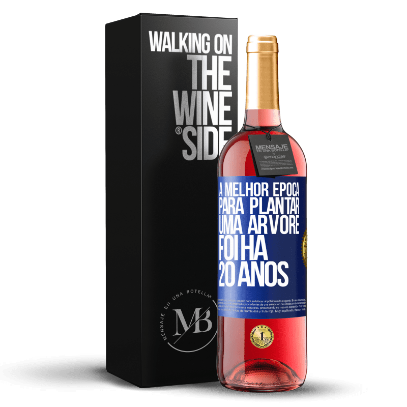 29,95 € Envio grátis | Vinho rosé Edição ROSÉ A melhor época para plantar uma árvore foi há 20 anos Etiqueta Azul. Etiqueta personalizável Vinho jovem Colheita 2024 Tempranillo