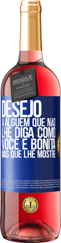 29,95 € | Vinho rosé Edição ROSÉ Desejo a alguém que não lhe diga como você é bonita, mas que lhe mostre Etiqueta Azul. Etiqueta personalizável Vinho jovem Colheita 2024 Tempranillo