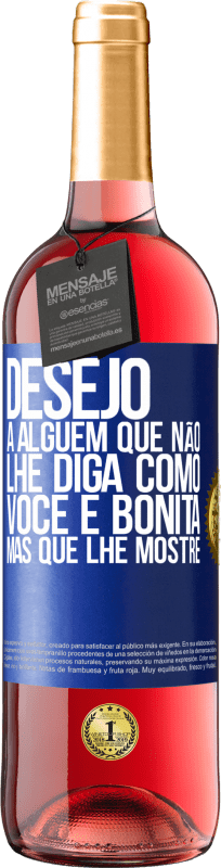 29,95 € Envio grátis | Vinho rosé Edição ROSÉ Desejo a alguém que não lhe diga como você é bonita, mas que lhe mostre Etiqueta Azul. Etiqueta personalizável Vinho jovem Colheita 2025 Tempranillo