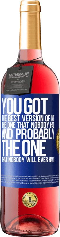 29,95 € | Rosé Wine ROSÉ Edition You got the best version of me, the one that nobody had and probably the one that nobody will ever have Blue Label. Customizable label Young wine Harvest 2024 Tempranillo