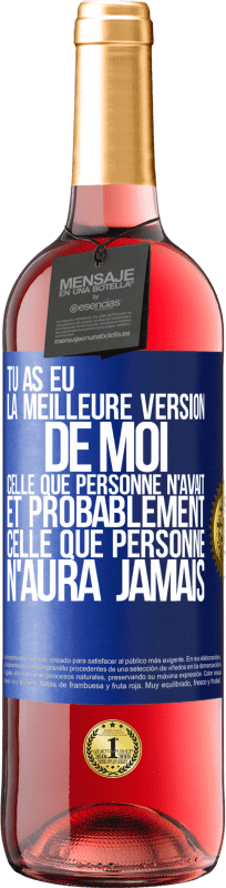 29,95 € | Vin rosé Édition ROSÉ Tu as eu la meilleure version de moi celle que personne n'avait et probablement celle que personne n'aura jamais Étiquette Bleue. Étiquette personnalisable Vin jeune Récolte 2024 Tempranillo