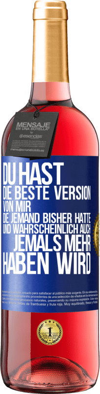 29,95 € Kostenloser Versand | Roséwein ROSÉ Ausgabe Du hast die beste Version von mir, die jemand bisher hatte und wahrscheinlich auch jemals mehr haben wird Blaue Markierung. Anpassbares Etikett Junger Wein Ernte 2025 Tempranillo