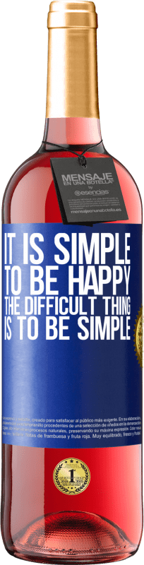 29,95 € | Rosé Wine ROSÉ Edition It is simple to be happy, the difficult thing is to be simple Blue Label. Customizable label Young wine Harvest 2023 Tempranillo