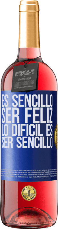 29,95 € | Vino Rosado Edición ROSÉ Es sencillo ser feliz, lo difícil es ser sencillo Etiqueta Azul. Etiqueta personalizable Vino joven Cosecha 2023 Tempranillo