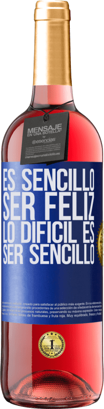 29,95 € Envío gratis | Vino Rosado Edición ROSÉ Es sencillo ser feliz, lo difícil es ser sencillo Etiqueta Azul. Etiqueta personalizable Vino joven Cosecha 2025 Tempranillo