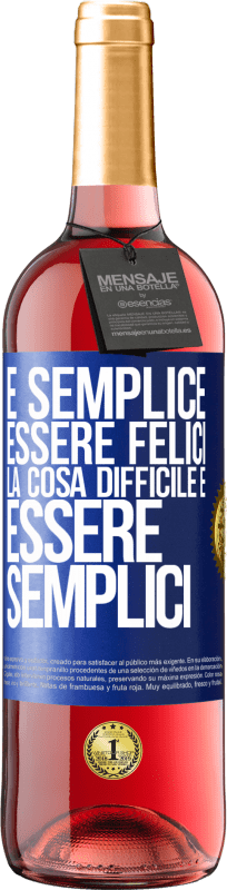 29,95 € Spedizione Gratuita | Vino rosato Edizione ROSÉ È semplice essere felici, la cosa difficile è essere semplici Etichetta Blu. Etichetta personalizzabile Vino giovane Raccogliere 2025 Tempranillo