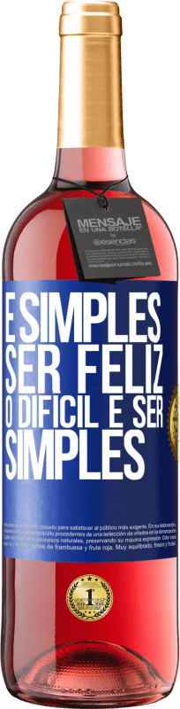 29,95 € | Vinho rosé Edição ROSÉ É simples ser feliz, o difícil é ser simples Etiqueta Azul. Etiqueta personalizável Vinho jovem Colheita 2023 Tempranillo