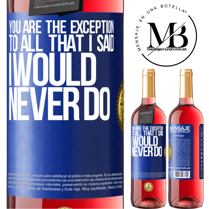 29,95 € Free Shipping | Rosé Wine ROSÉ Edition You are the exception to all that I said I would never do Blue Label. Customizable label Young wine Harvest 2024 Tempranillo