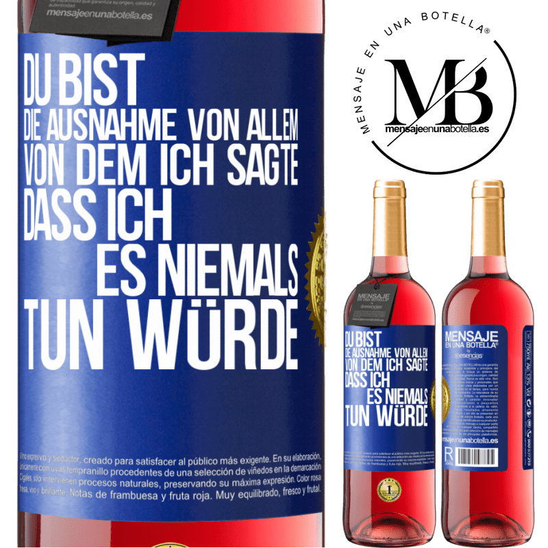 29,95 € Kostenloser Versand | Roséwein ROSÉ Ausgabe Du bist die Ausnahme von allem, von dem ich sagte, dass ich es niemals tun würde Blaue Markierung. Anpassbares Etikett Junger Wein Ernte 2024 Tempranillo
