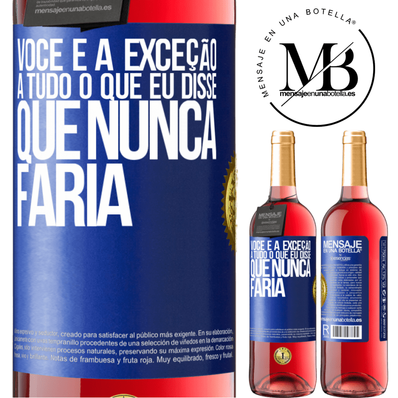 29,95 € Envio grátis | Vinho rosé Edição ROSÉ Você é a exceção a tudo o que eu disse que nunca faria Etiqueta Azul. Etiqueta personalizável Vinho jovem Colheita 2024 Tempranillo