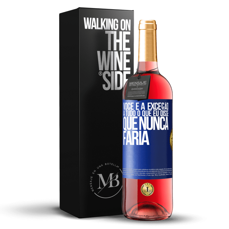 29,95 € Envio grátis | Vinho rosé Edição ROSÉ Você é a exceção a tudo o que eu disse que nunca faria Etiqueta Azul. Etiqueta personalizável Vinho jovem Colheita 2025 Tempranillo