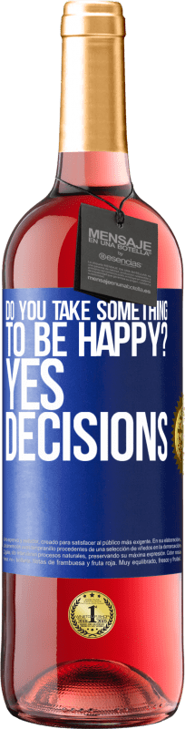 29,95 € | Rosé Wine ROSÉ Edition do you take something to be happy? Yes, decisions Blue Label. Customizable label Young wine Harvest 2024 Tempranillo