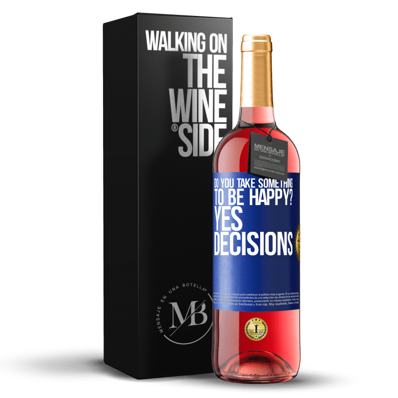 29,95 € Free Shipping | Rosé Wine ROSÉ Edition do you take something to be happy? Yes, decisions Blue Label. Customizable label Young wine Harvest 2022 Tempranillo