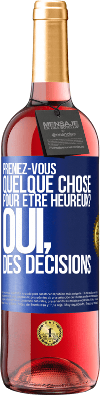 29,95 € | Vin rosé Édition ROSÉ Prenez-vous quelque chose pour être heureux? Oui, des décisions Étiquette Bleue. Étiquette personnalisable Vin jeune Récolte 2024 Tempranillo